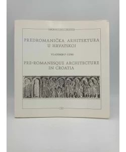 Predromanička arhitektura u Hrvatskoj / Pre-Romanesque Architecture in Croatia