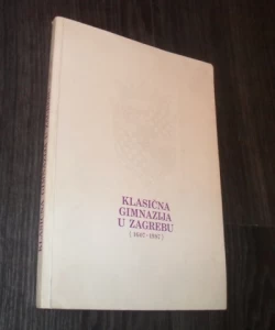 Klasična gimnazija u Zagrebu (1607-1987)