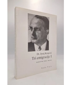 Dr. Juraj Krnjević. Tri emigracije I. Razgovori, pisma, prilozi