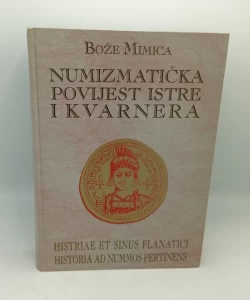 Numizmatička povijest Istre i Kvarnera = Histriae et sinus flanatici historia ad nummos pertinens