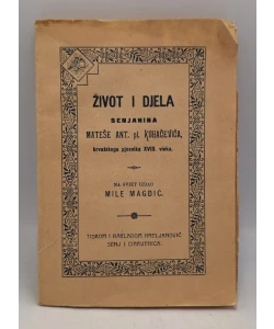 Život i djela Senjanina Mateše Ant. pl. Kuhačevića