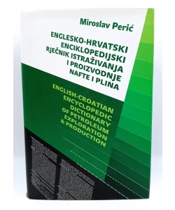 Englesko-hrvatski enciklopedijski rječnik istraživanja i proizvodnje nafte i plina
