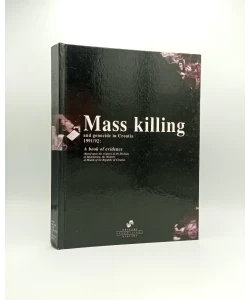 Mass killing and genocide in Croatia 1991./1992: A book of evidence