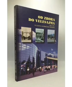 Od Zbora do Velesajma 1909. - 1999.