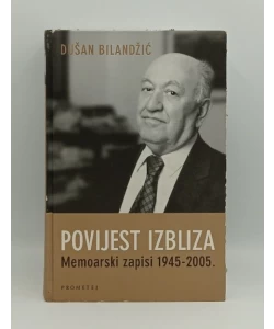 Povijest izbliza - memoarski zapisi 1945-2005.