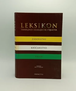 Leksikon temeljnih religijskih pojmova: židovstvo, kršćanstvo, islam