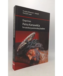 Doprinos Petra Kanavelića hrvatskoj pasionskoj baštini