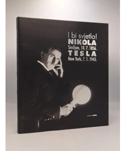 I bi svjetlo! Nikola Tesla