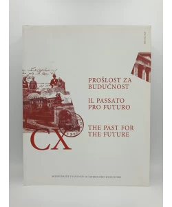 Prošlost za budućnost/ Il passato pro futuro/The Past for the Future