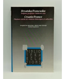 Hrvatska / Francuska - Stoljetne povijesne i kulturne veze