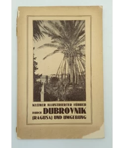 Kleiner illustrierter Fuhrer durch Dubrovnik (Ragusa) und Umgebung