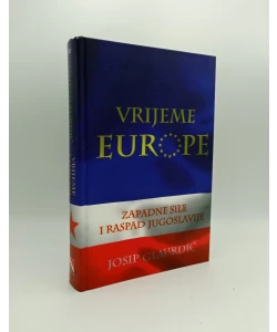 Vrijeme Europe. Zapadne sile i raspad Jugoslavije