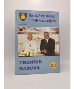 Dani dr. Franje Tuđmana. Hrvati kroz stoljeća. Zbornik radova 3/2010