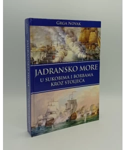 Jadransko more u sukobima i borbama kroz stoljeća