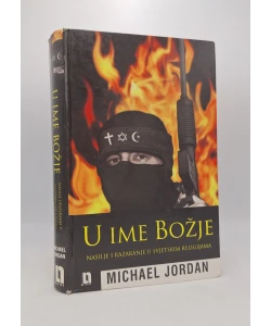 U ime Božje: nasilje i razaranje u svjetskim religijama