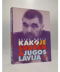 Kako je srušena Jugoslavija (2. dop. izd.)