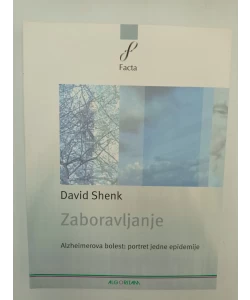 Zaboravljanje - Alzheimerova bolest: Portret jedne epidemije