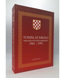 Tomislav Krolo. Hrvatski politički emigrant 1941.-1991. (2.dop.izd.)