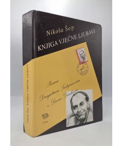 Knjiga vječne ljubavi. Pisma Dragutinu Tadijanoviću i Divni Denković (2.dop.izd.)