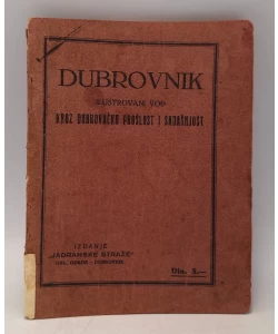 Dubrovnik:ilustrovani vođ kroz dubrovačku prošlost i sadašnjost