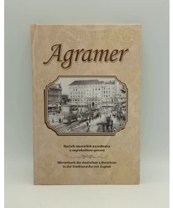 Agramer: rječnik njemačkih posuđenica u zagrebačkom govoru