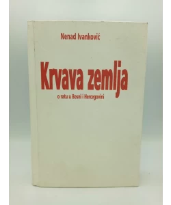 Krvava zemlja: o ratu u Bosni i Hercegovini