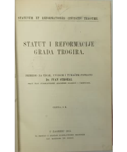 Statut i reformacije grada Trogira = Statutum et reformationes civitatis Tragurii