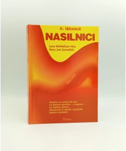 Nasilnici: nasilnici su posvuda: na dječjem igralištu, u vezama, na radnom mjestu: strategije za preživljavanje