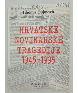 Hrvatske novinarske tragedije 1945-1995