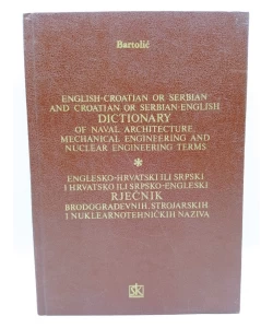 Englesko - hrvatski ili srpski i hrvatsko ili srpsko - engleski rječnik brodograđevnih, strojarskih i nuklearnotehničkih naziva