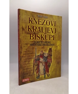 Knezovi, kraljevi, biskupi (2.izd.)