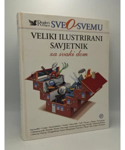 Sve o svemu - Veliki ilustrirani savjetnik za svaki dom