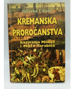 Kremanska proročanstva. Kazivanja Miloša i Mitra Tarabića