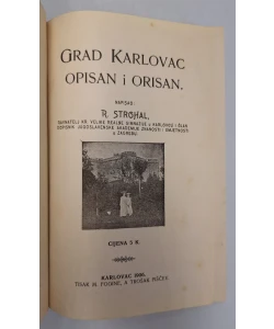Knjiga Grad Karlovac opisan i orisan autor Rudolf Strohal