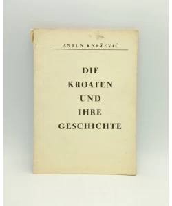 Die Kroaten und ihre Geschichte