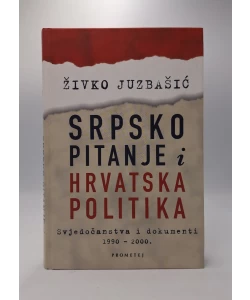 Srpsko pitanje i hrvatska politika. Svjedočanstva i dokumenti 1990-2000.