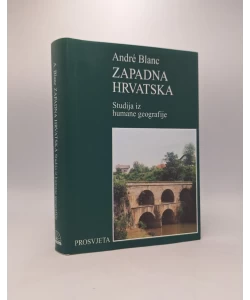 Zapadna Hrvatska. Studija iz humane geografije