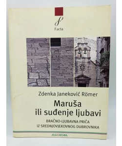 Maruša ili suđenje ljubavi. Bračno-ljubavna priča iz srednjovjekovnog Dubrovnika