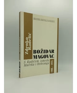Božidar Magovac s Radićem između Mačeka i Hebranga 1908. - 1955.