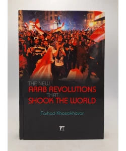 The New Arab Revolutions that Shook the World