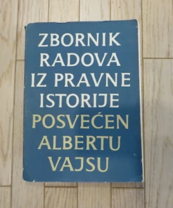 Zbornik radova iz pravne istorije posvećen Albertu Vajsu