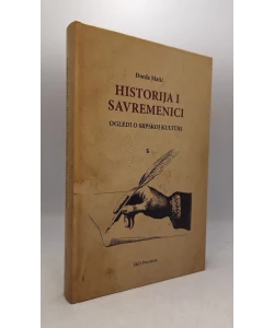Historija i savremenici : ogledi o srpskoj kulturi