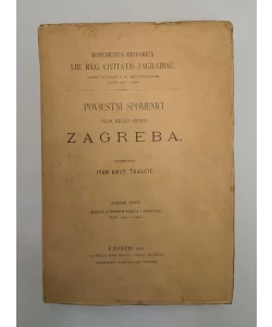 Povjestni spomenici Slob. kralj. grada Zagreba priestolnice Kraljevine dalmatinsko-hrvatsko-slavonske VI. (Knjige sudbenih poziva i presuda) 1412-1448