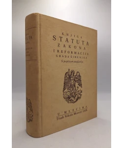 Knjiga statuta, zakona i reformacija grada Šibenika / Volumen statutorum, legum et reformationum civitatis Sibenici