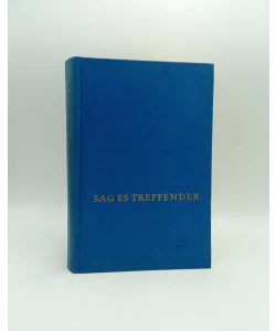 Sag' es treffender