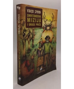 Smrtonosna mizija i druge priče