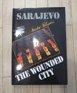 Sarajevo: The Wounded City