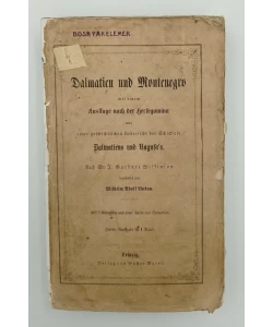 Dalmatien und Montenegro. Mit einem Ausfluge nach der Herzgowina und einer geschichtlichen Uebersicht der Schicksale Dalmatiens und Ragusa's. Nach Sir J. Gardner Wilkinson bearbeitet von Wilh