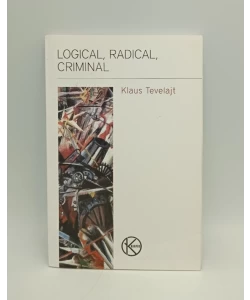 Logical, Radical, Criminal