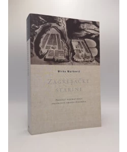 Zagrebačke starine. Prilozi poznavanju prošlosti grada Zagreba